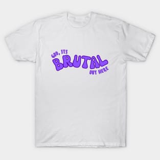 Sour It's Brutal Out Here T-Shirt